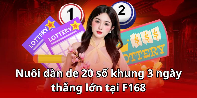 Dàn Đề 20 Số Khung 3 Ngày - Bật Mí Bí Quyết Về Bờ Tại F168 4 Nuôi Dàn đề 20 số khung 3 ngày thắng lớn tại F168