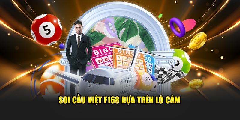 Soi cầu việt F168 dựa trên lô câm 