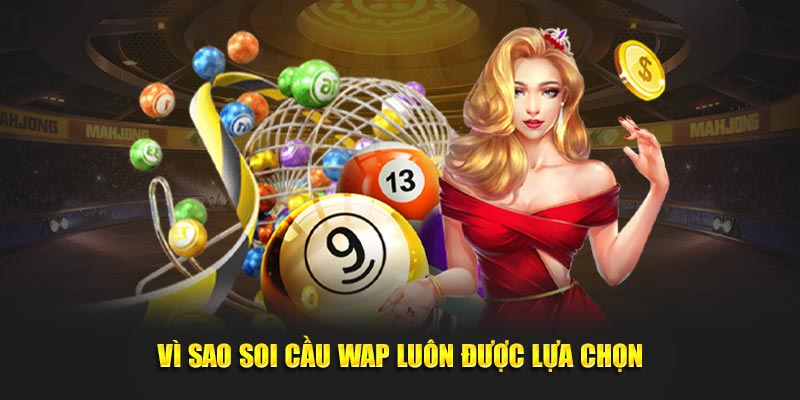 Soi Cầu Wap - Bí Kíp Dự Đoán Kết Quả Xổ Số Hiệu Quả Nhất 3 Vì sao soi cầu Wap luôn được lựa chọn